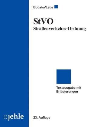 StVO Straßenverkehrs-Ordnung: Textausgabe mit Erläuterungen, Allgemeiner Verwaltungsvorschrift zur Straßenverkehrs-Ordnung sowie verkehrsrechtlichen Bestimmungen des Bundes-Immissionsschutzgesetzes