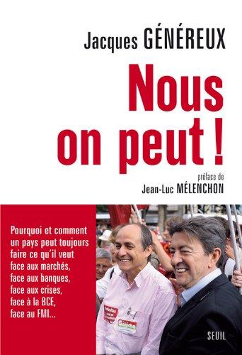 Nous, on peut ! : pourquoi et comment un pays peut toujours faire ce qu'il veut face aux marchés, face aux banques, face aux crises, face à la BCE, face au FMI...