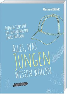 Alles, was Jungen wissen wollen: Infos und Tipps für die aufregendsten Jahre im Leben