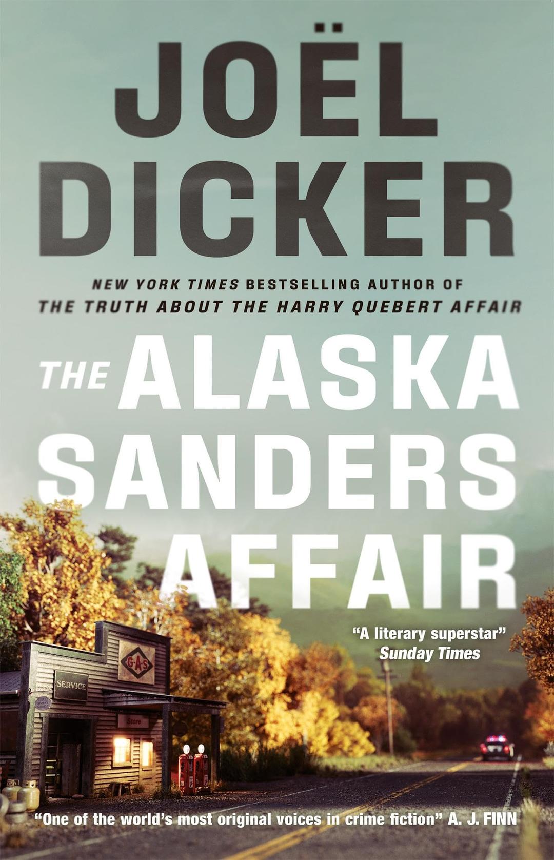 The Alaska Sanders Affair: The sequel to the worldwide phenomenon THE TRUTH ABOUT THE HARRY QUEBERT AFFAIR