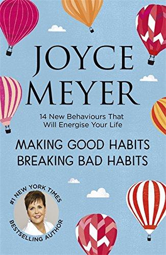 Making Good Habits, Breaking Bad Habits: 14 New Behaviours That Will Energise Your Life