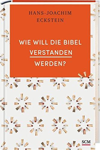 Wie will die Bibel verstanden werden?