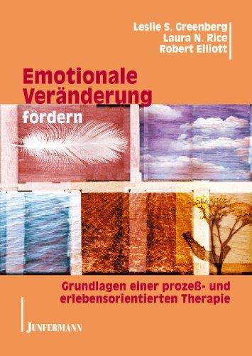 Emotionale Veränderung fördern: Grundlagen einer prozeß- und erlebensorientierten Therapie