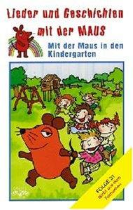 Lieder und Geschichten mit der Maus, Folge 31: Mit der Maus in Den Kindergarten [Musikkassette]