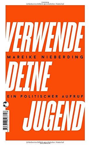 Verwende deine Jugend: Ein politischer Aufruf