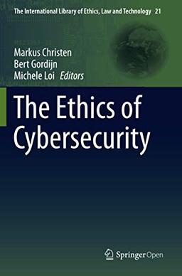 The Ethics of Cybersecurity (The International Library of Ethics, Law and Technology, Band 21)