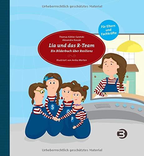 Lia und das R-Team: Ein Bilderbuch über Resilienz für Eltern und Fachkräfte (kids in BALANCE)