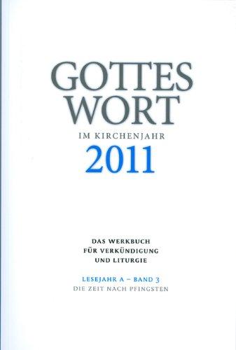 Gottes Wort im Kirchenjahr: 2011. Lesejahr A - Band 3: Die Zeit nach Pfingsten