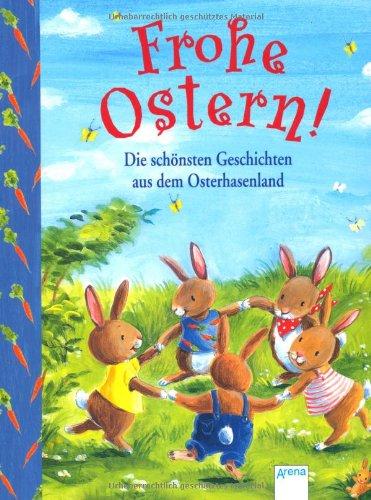 Frohe Ostern! Die schönsten Geschichten aus dem Osterhasenland