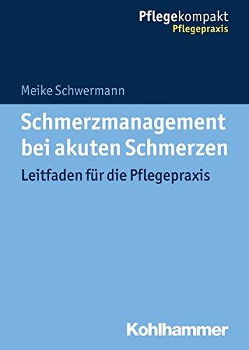 Schmerzmanagement bei akuten Schmerzen: Leitfaden für die Pflegepraxis (Pflegekompakt)