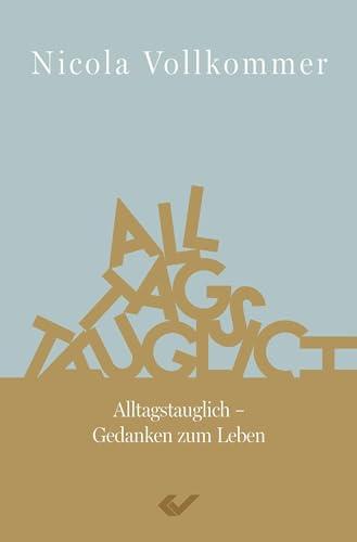 Alltagstauglich: Gedanken zum Leben