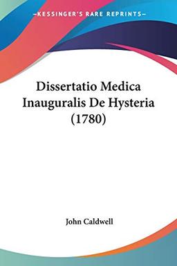 Dissertatio Medica Inauguralis De Hysteria (1780)