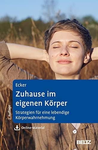 Zuhause im eigenen Körper: Strategien für eine lebendige Körperwahrnehmung. Mit Online-Material