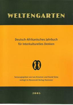 Welfengarten /Weltengarten. Jahrbuch für Essayismus /Deutsch-Afrikanisches Jahrbuch für interkulturelles Denken / Weltengarten 2005