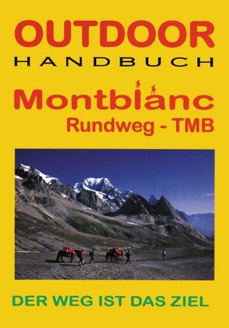 Frankreich/Schweiz: Mont Blanc Rundweg TMB. Outdoorhandbuch. Der Weg ist das Ziel