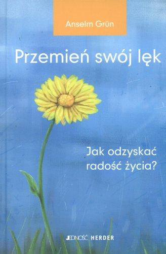 Przemien swój lek: Jak odzyskac radosc zycia?