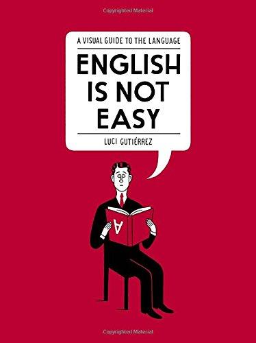 English Is Not Easy: A Visual Guide to the Language