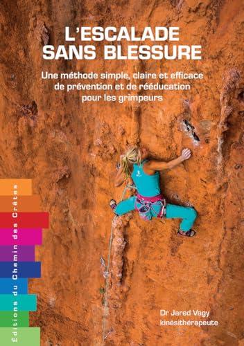 L'escalade sans blessure : une méthode simple, claire et efficace de prévention et de rééducation pour les grimpeurs