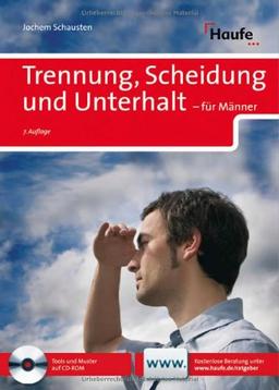 Trennung, Scheidung, Unterhalt - für Männer: Neues Unterhaltsrecht. Musterbriefe. Berechnungsbeispiele und Unterhaltstabellen