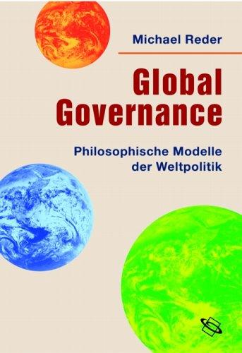 Global Governance. Philosophische Modelle der Weltpolitik