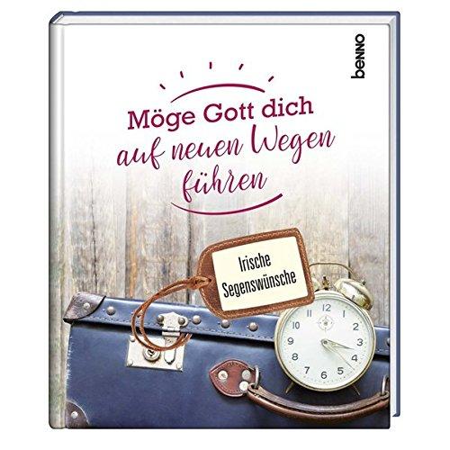 Geschenkbuch »Möge Gott dich auf neuen Wegen führen«: Irische Segenwünsche