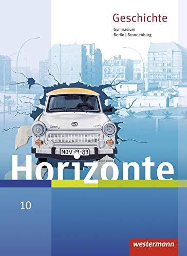 Horizonte - Geschichte für Berlin und Brandenburg - Ausgabe 2016: Schülerband 10