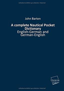 A complete Nautical Pocket Dictionary: English-German and German-English