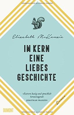 Im Kern eine Liebesgeschichte: Roman