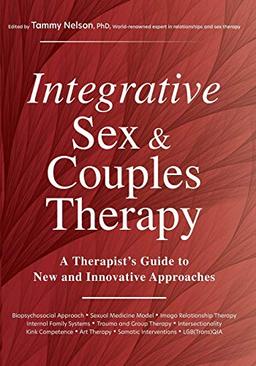 Integrative Sex & Couples Therapy: A Therapist's Guide to New and Innovative Approaches