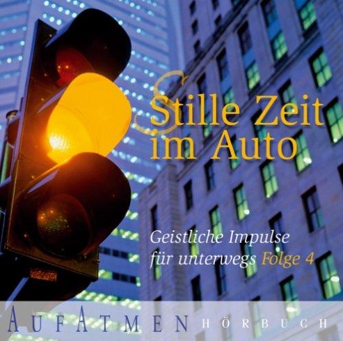 Stille Zeit im Auto 04 . Geistliche Impulse für unterwegs