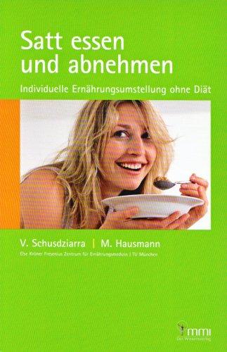 Satt essen und abnehmen: Individuelle Ernährungsumstellung ohne Diät