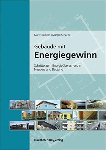 Gebäude mit Energiegewinn: Schritte zum Energieüberschuss in Neubau und Bestand