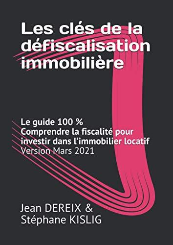 Les clés de la défiscalisation immobilière: Comprendre la fiscalité pour investir dans l’immobilier locatif