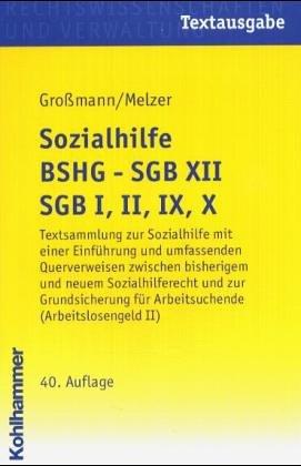 Sozialhilfe BSHG - SGB XII - SGB I, II, IX, X: Textausgabe