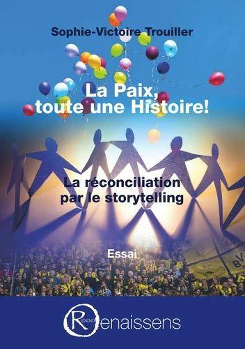 La Paix, toute une histoire ! : La réconciliation par le storytelling