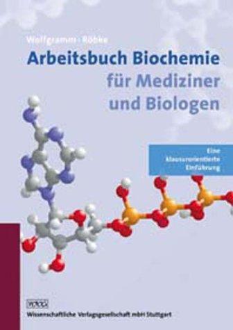 Arbeitsbuch Biochemie für Mediziner und Biologen: Eine klausurorientierte Einführung