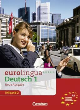 eurolingua - Deutsch als Fremdsprache - Neue Ausgabe: A1: Teilband 2 - Kurs- und Arbeitsbuch