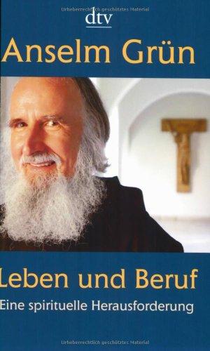 Leben und Beruf: Eine spirituelle Herausforderung