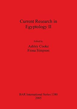 Current Research in Egyptology II: January 2001 (British Archaeological Reports British Series, Band 1380)