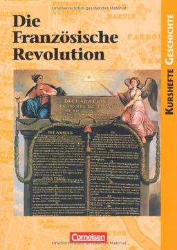 Kurshefte Geschichte: Die Französische Revolution: Europa in einer Epoche des Umbruchs. Schülerbuch