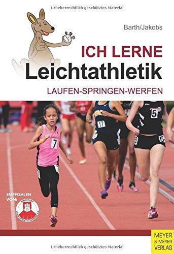 Ich lerne Leichtathletik: Laufen - Springen - Werfen