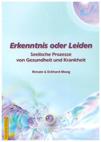 Erkenntnis oder Leiden: Seelische Prozesse von Gesundheit und Krankheit