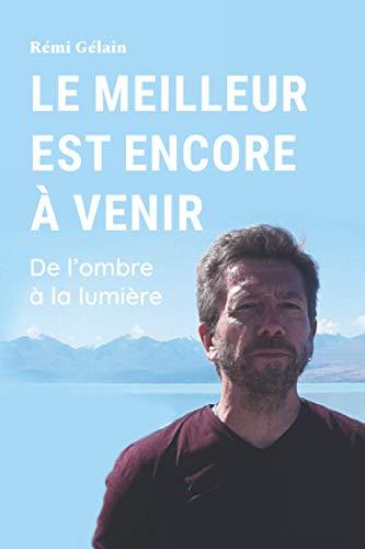 Le Meilleur est encore à venir: De l'ombre à la lumière