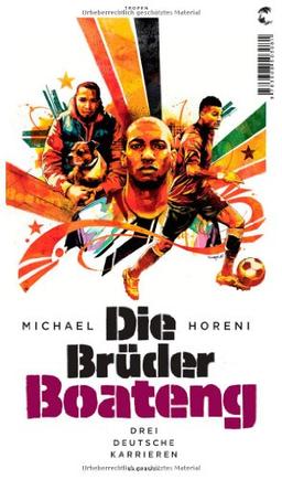 Die BrÃ1/4der Boateng: Drei deutsche Karrieren