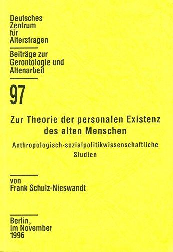 Zur Theorie der personalen Existenz des alten Menschen : anthropologisch-sozialpolitikwissenschaftliche Studien.