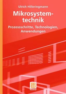 Mikrosystemtechnik: Prozessschritte, Technologien, Anwendungen (German Edition)