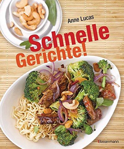 Schnelle Gerichte!: 140 Rezepte - von Pasta, Pizza und Polenta bis Sandwich, Salat und Schnitzel -