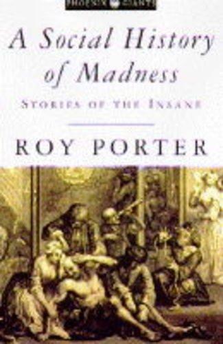 A Social History of Madness: Stories of the Insane (Phoenix Giants S.)