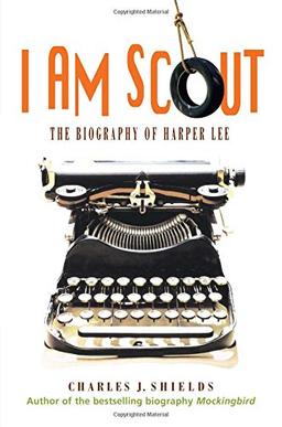 I Am Scout: The Biography of Harper Lee