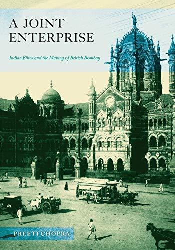 A Joint Enterprise: Indian Elites and the Making of British Bombay